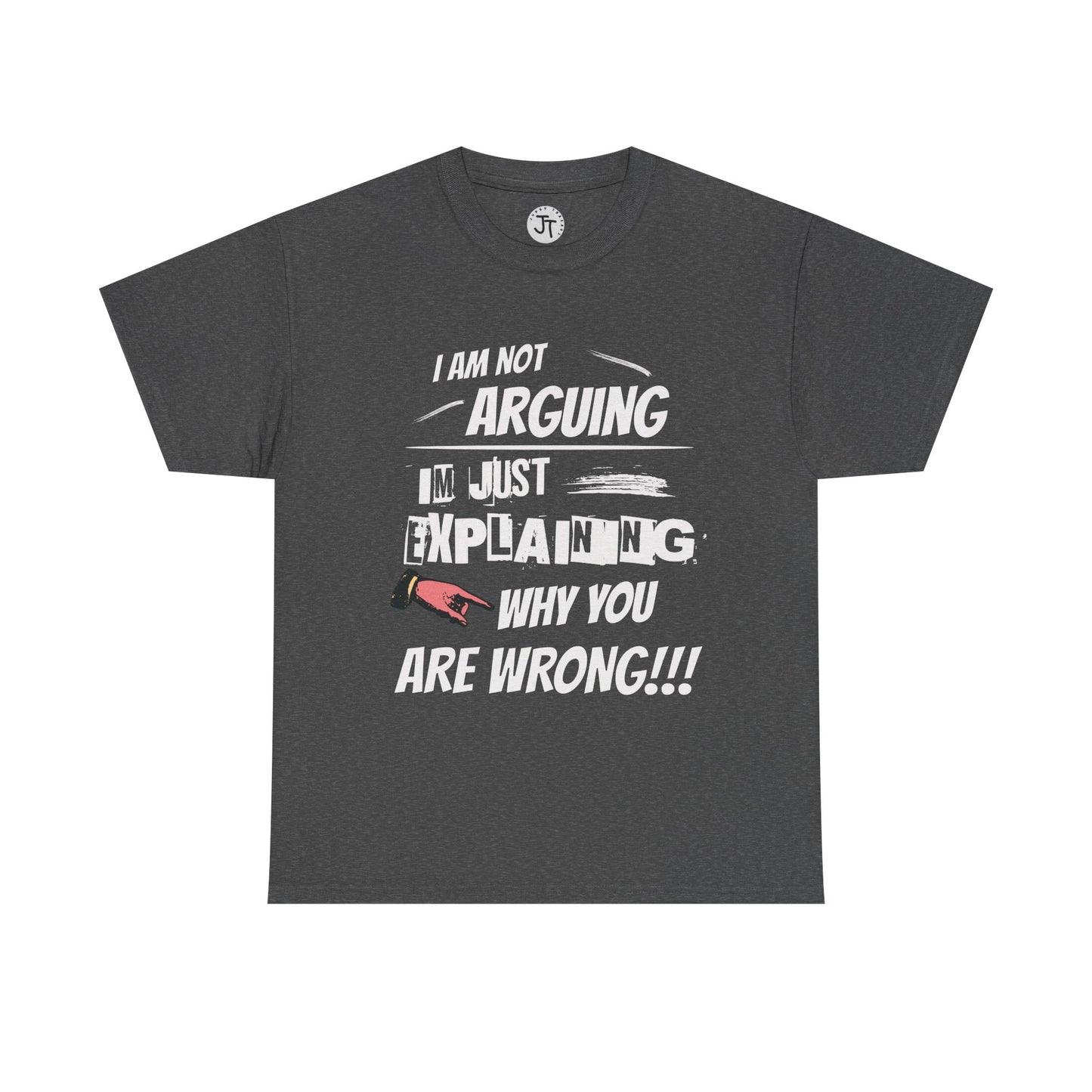 "I'm Not Arguing I'm Just Explaining Why You Are Wrong" --- 100% US Cotton Classic Fit T-Shirt