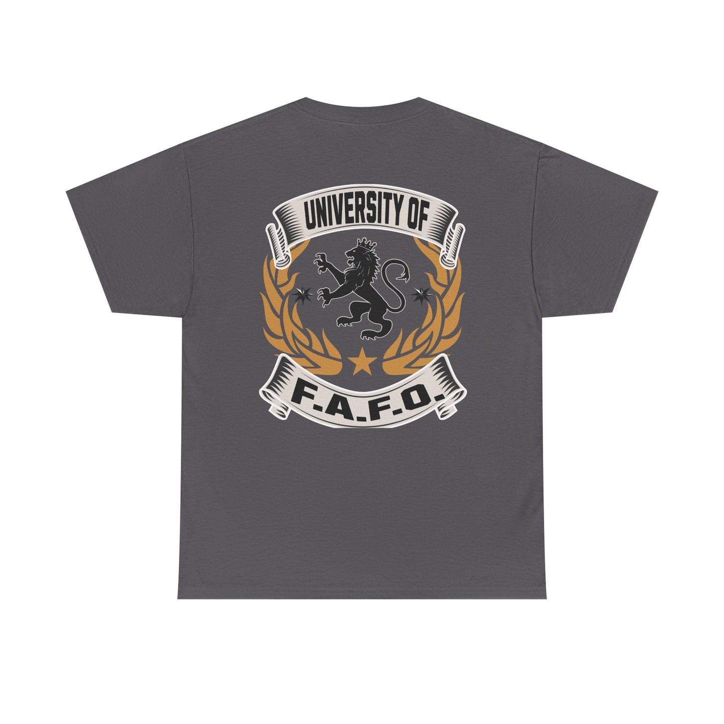 University of FAFO --- Made with 100% US Cotton
