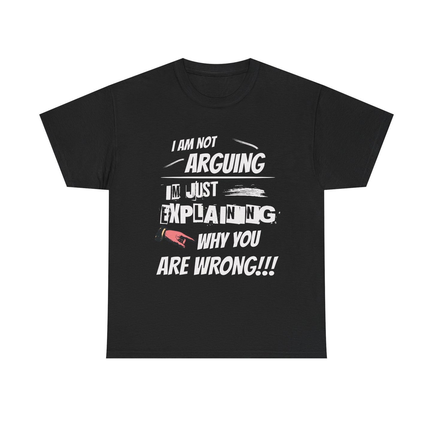 "I'm Not Arguing I'm Just Explaining Why You Are Wrong" --- 100% US Cotton Classic Fit T-Shirt