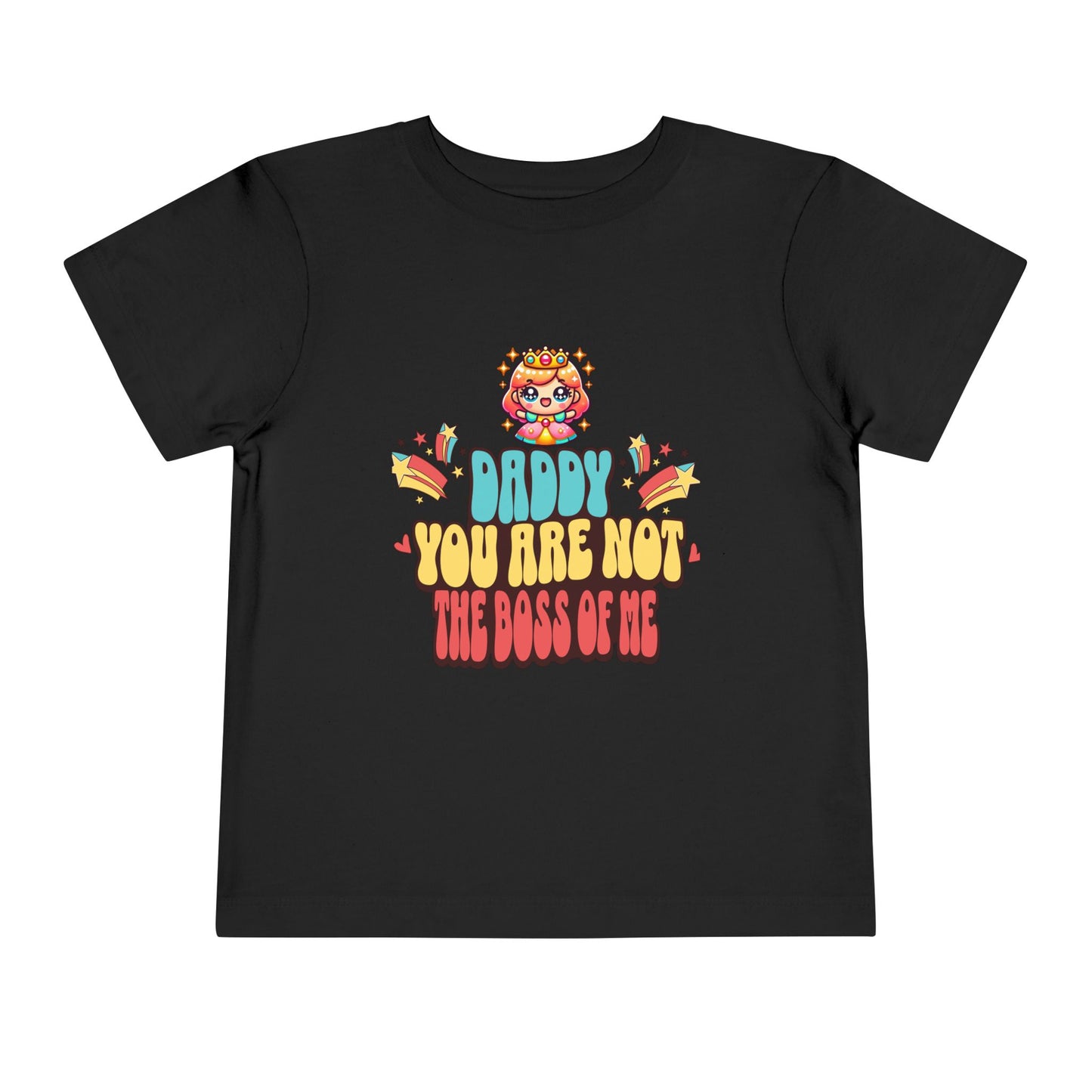 'Daddy You Are Not the Boss of Me' --- 100% airlume combed and ring-spun cotton (fiber content varies for different colors)