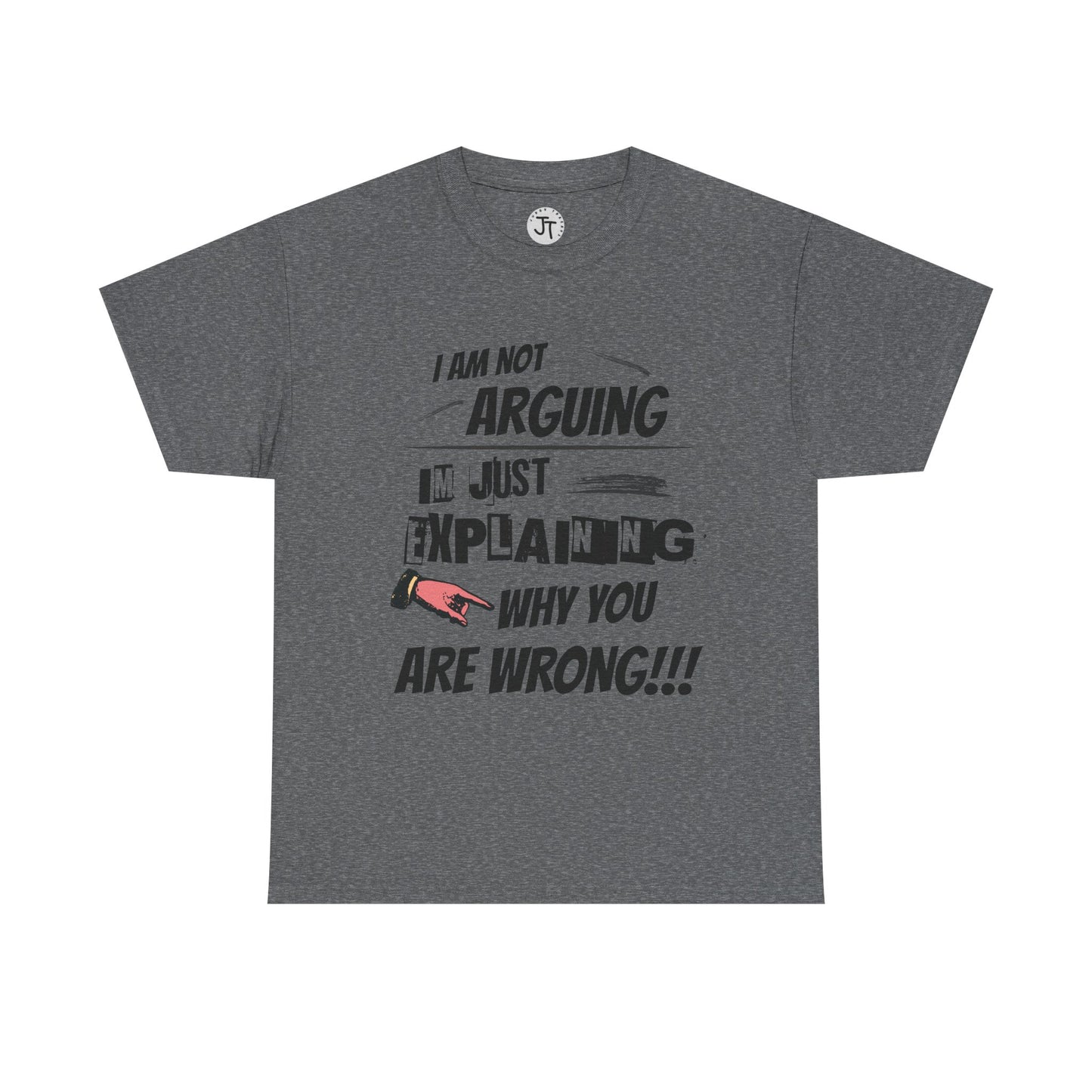 "I'm Not Arguing I'm Just Explaining Why You Are Wrong" --- 100% US Cotton Classic Fit T-Shirt