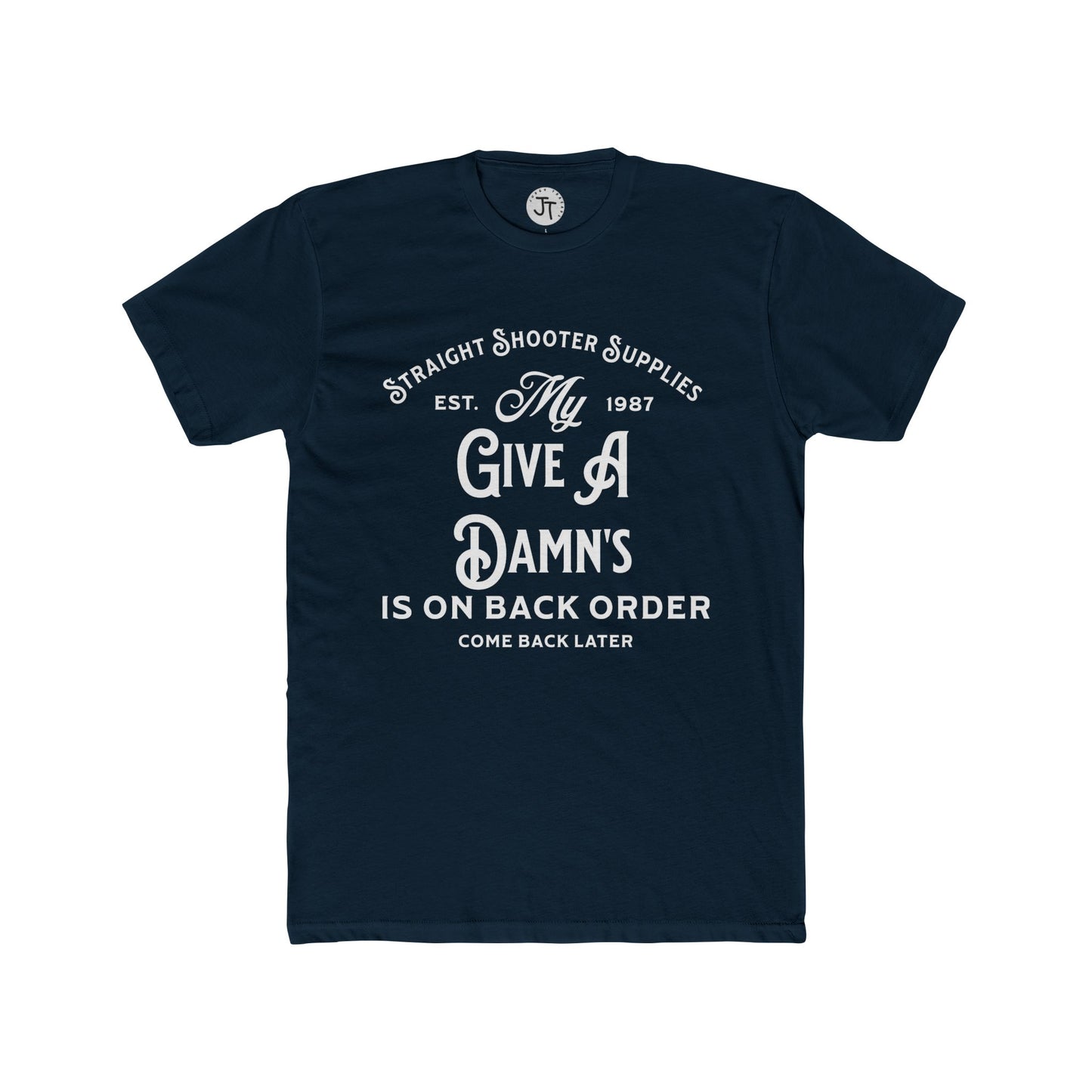 "My Give a Damn's is on Back Order" --- Super Soft 90% Cotton 10% Polyester Blend Cotton Classic Fit Tee