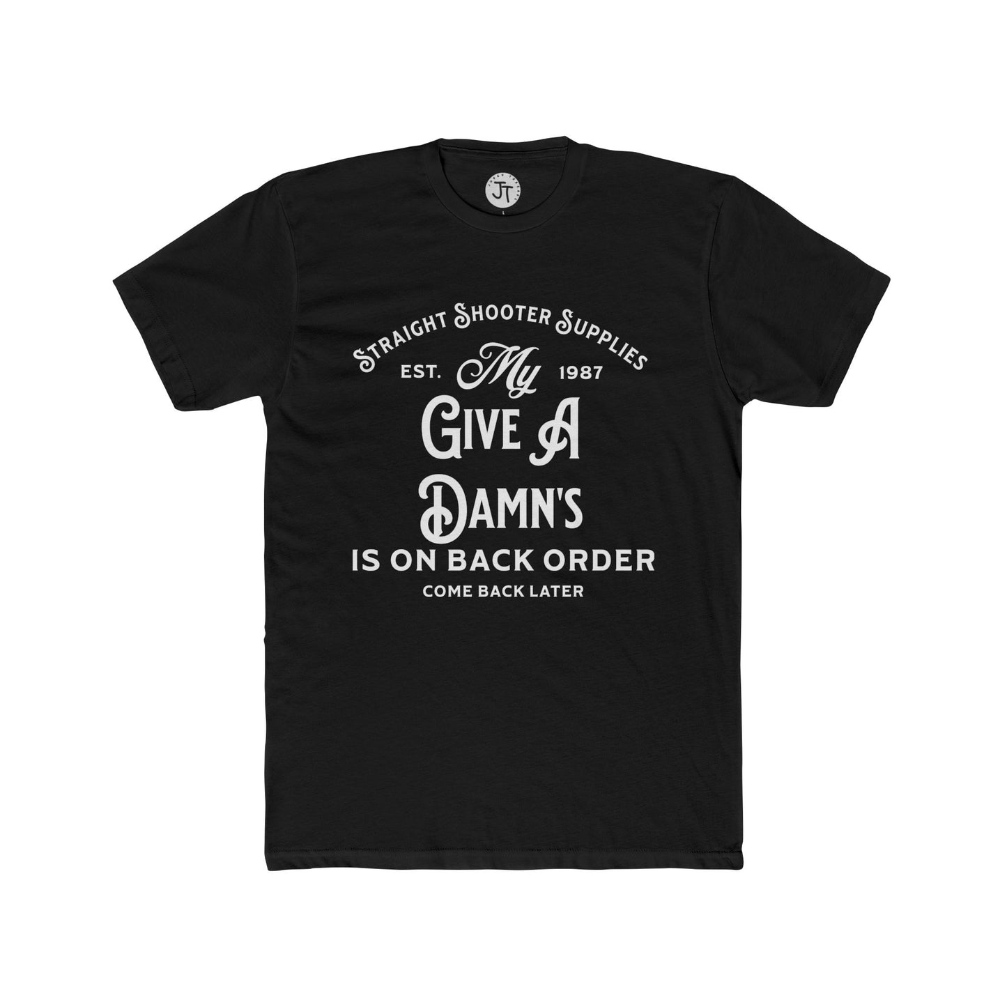 "My Give a Damn's is on Back Order" --- Super Soft 90% Cotton 10% Polyester Blend Cotton Classic Fit Tee