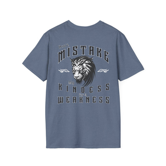 Copy of Dont Mistake My Kindess for a Weakness--- 100% RingSpun Cotton Softstyle T-Shirt