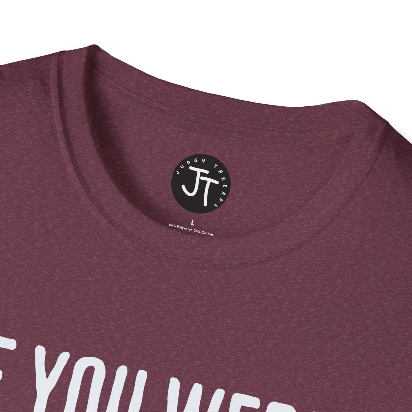 If You Were Right -  Softstyle 100% Ring-Spun Cotton Classic Fit Crew Neck