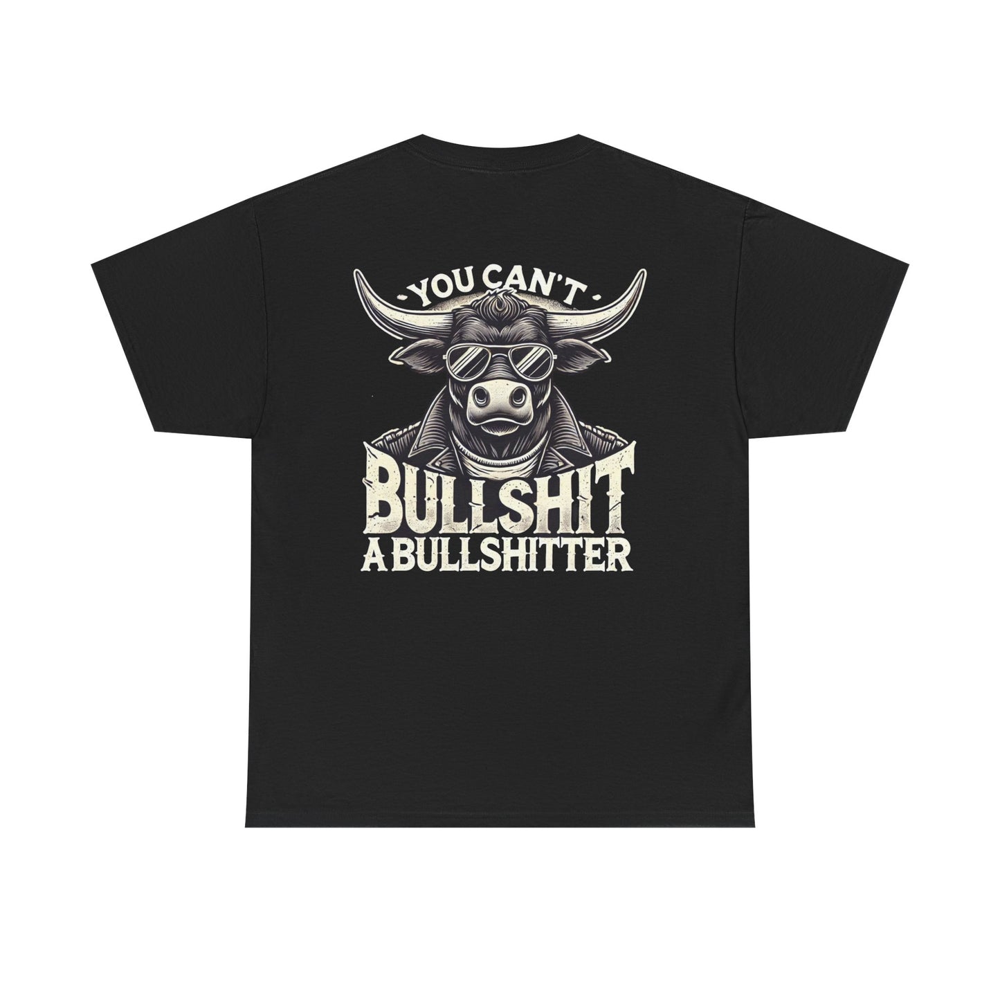 You Can't Bullsh*t A Bullsh*tter --- 100% US Cotton Classic Fit T-Shirt - Front print