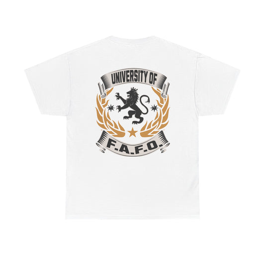 University of FAFO --- Made with 100% US Cotton