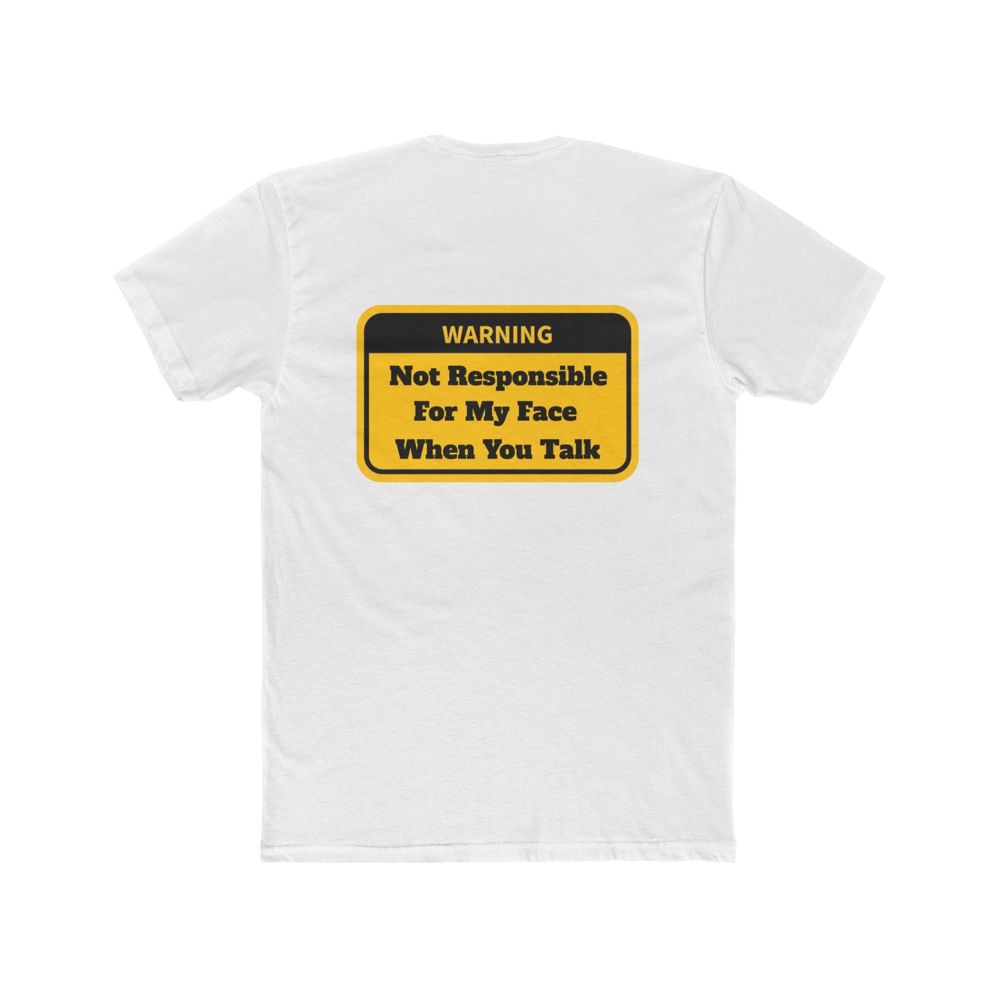 "Not Responsible For My Face When You Talk" - Soft Style 100% Ring-Spun Cotton Crew Neck Tee - Print On Back