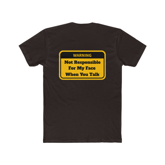 "Not Responsible For My Face When You Talk" - Soft Style 100% Ring-Spun Cotton Crew Neck Tee - Print On Back