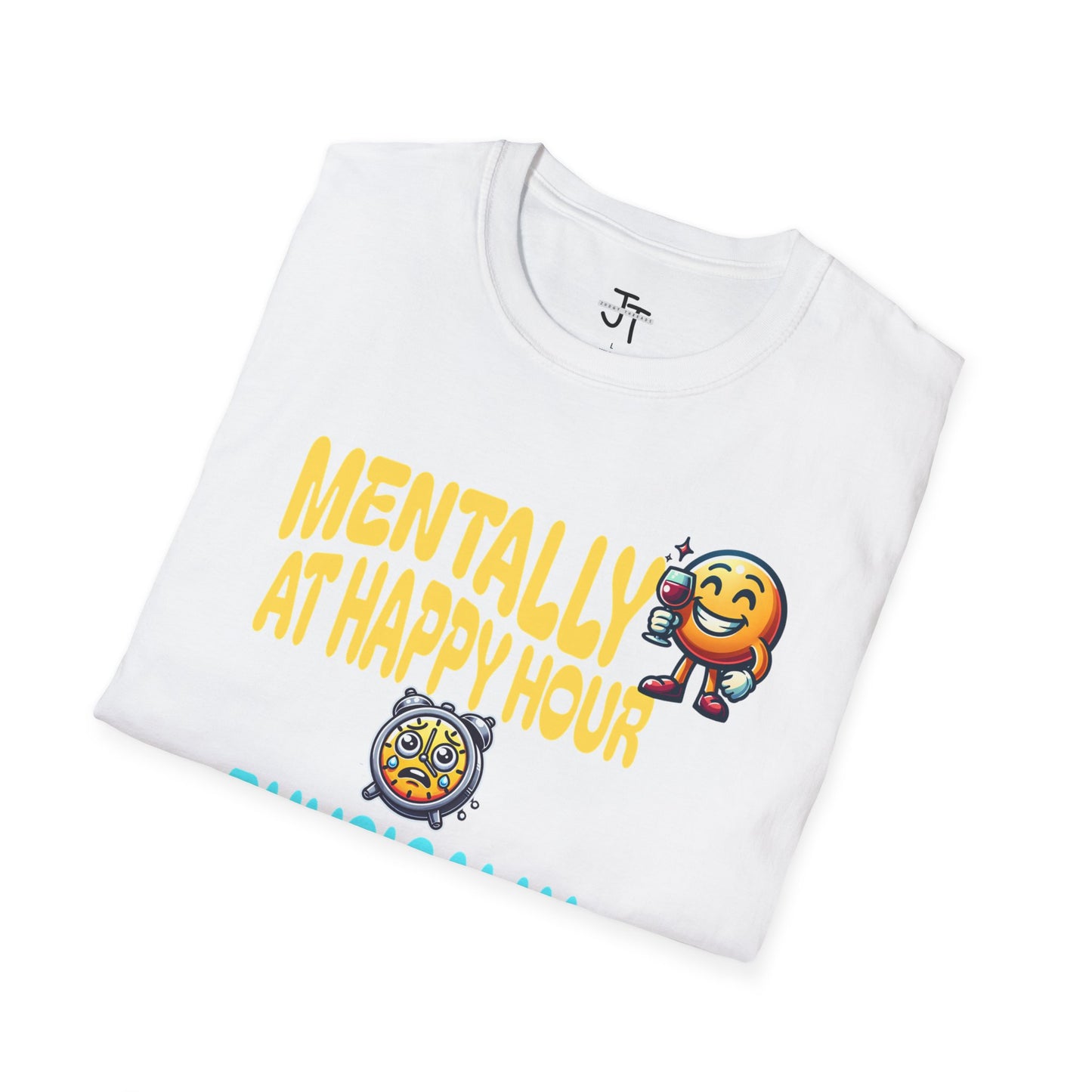 Mentally At Happy Hour Physically At Work --- Softstyle 100% Ring-Spun Cotton Classic Fit Crew Neck