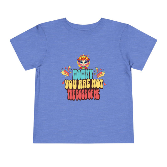 Mommy You Are Not the Boss of Me --- 100% airlume combed and ring-spun cotton (fiber content varies for different colors)
