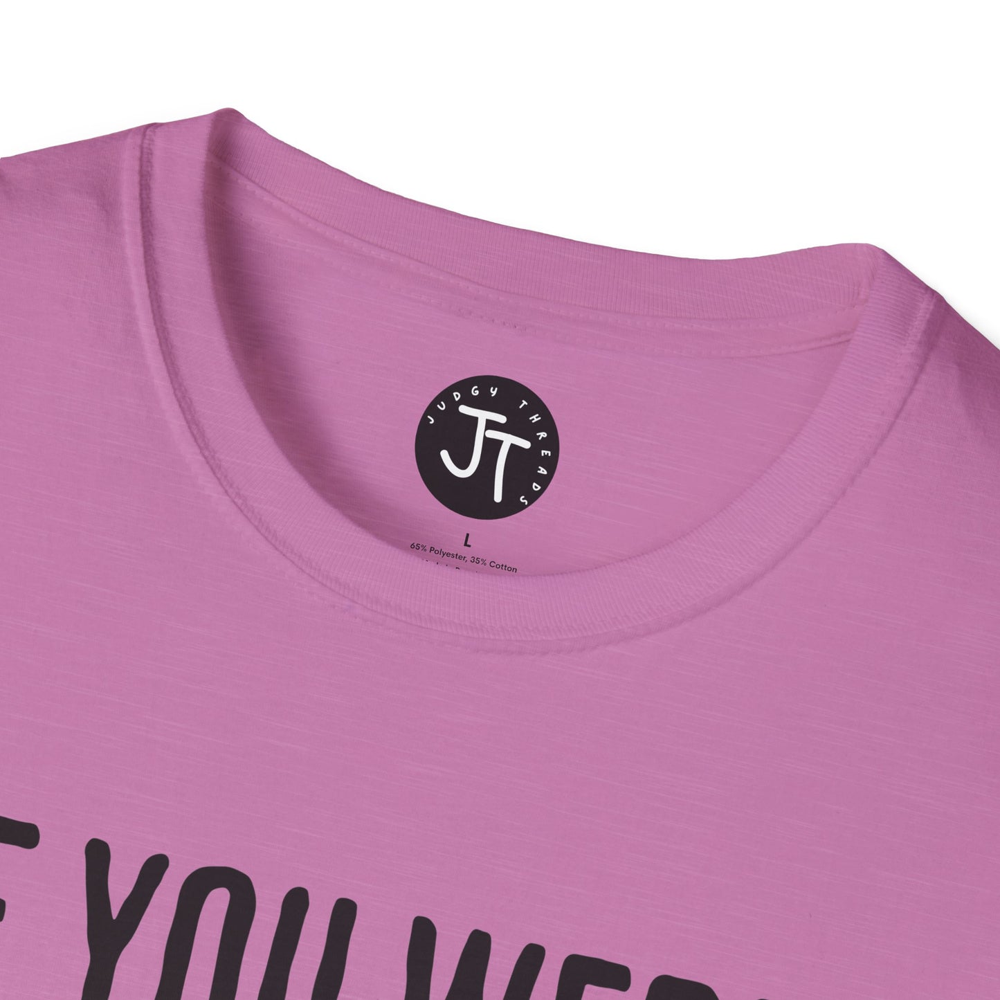 If You Were Right -  Softstyle 100% Ring-Spun Cotton Classic Fit Crew Neck
