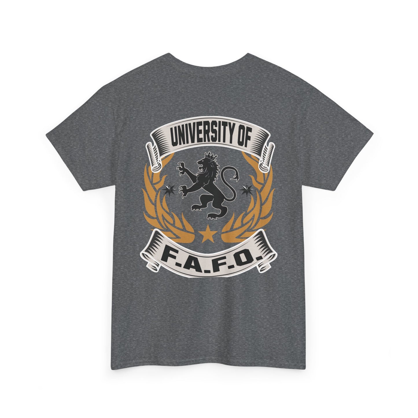 University of FAFO --- Made with 100% US Cotton