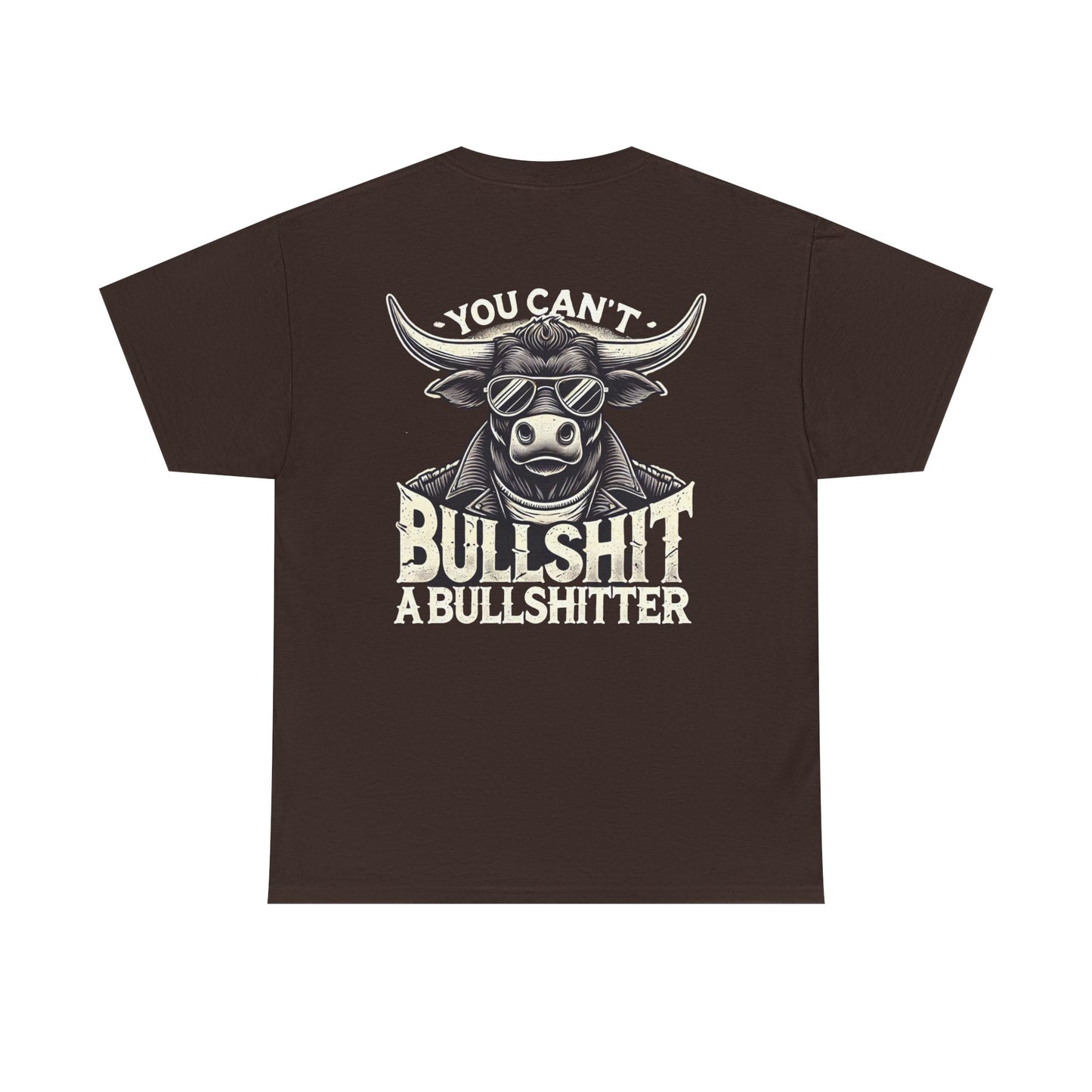 You Can't Bullsh*t A Bullsh*tter --- 100% US Cotton Classic Fit T-Shirt - Front print