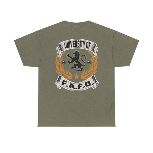 University of FAFO --- Made with 100% US Cotton