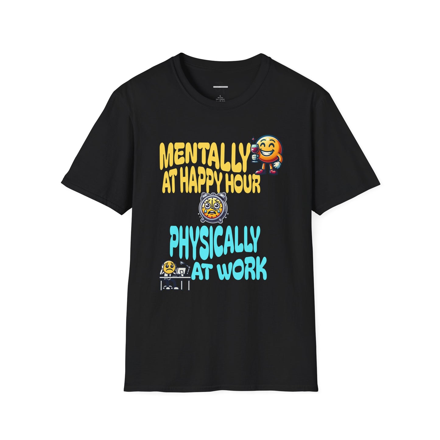 Mentally At Happy Hour Physically At Work --- Softstyle 100% Ring-Spun Cotton Classic Fit Crew Neck