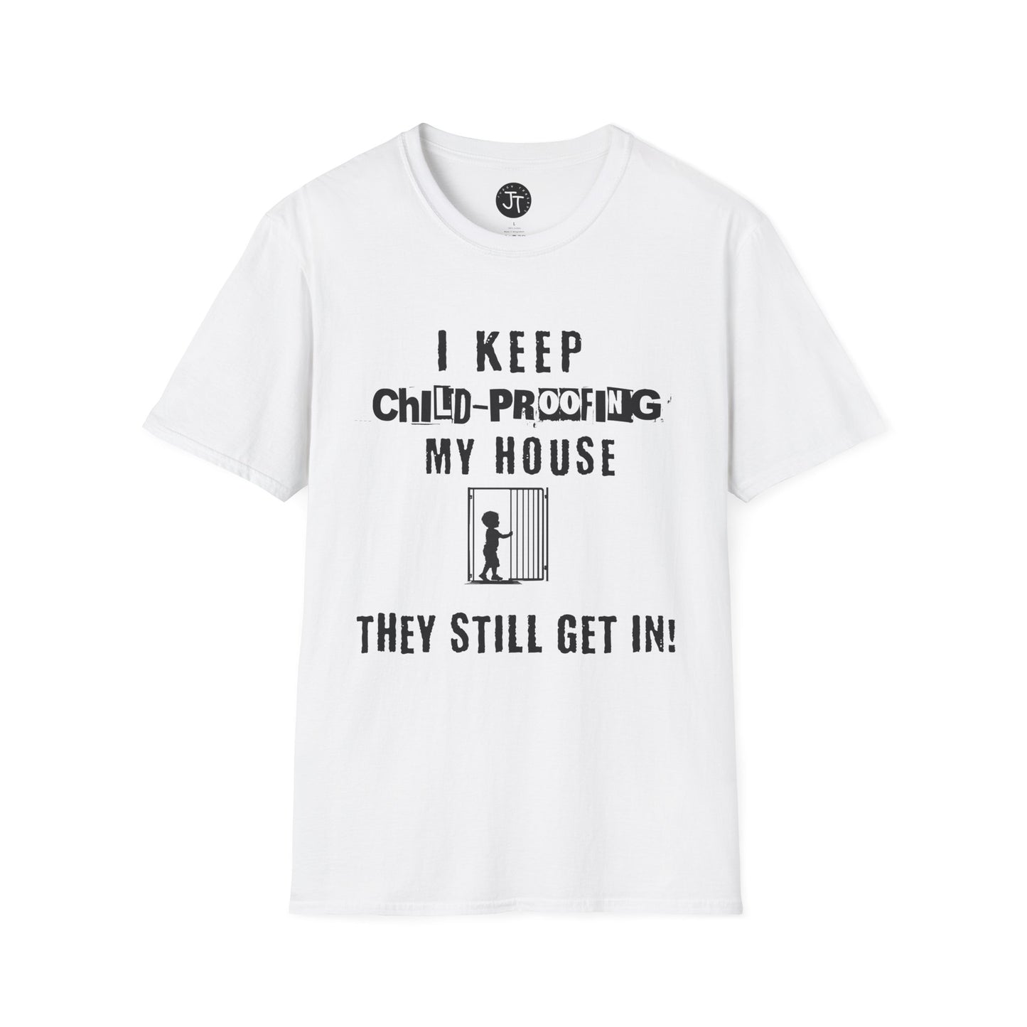 I Keep Child-Proofing My House They Still Get In ---