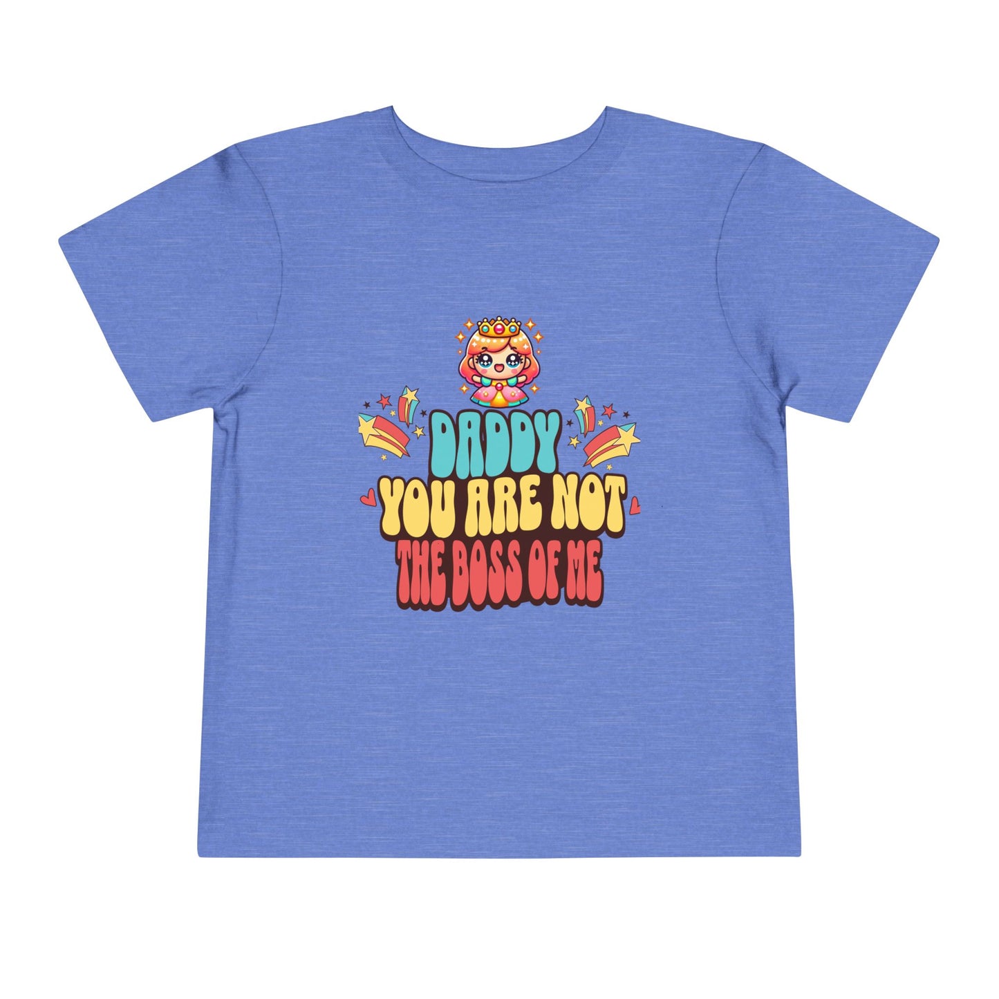 'Daddy You Are Not the Boss of Me' --- 100% airlume combed and ring-spun cotton (fiber content varies for different colors)