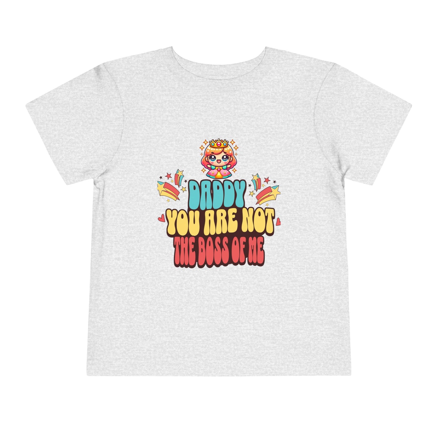 'Daddy You Are Not the Boss of Me' --- 100% airlume combed and ring-spun cotton (fiber content varies for different colors)