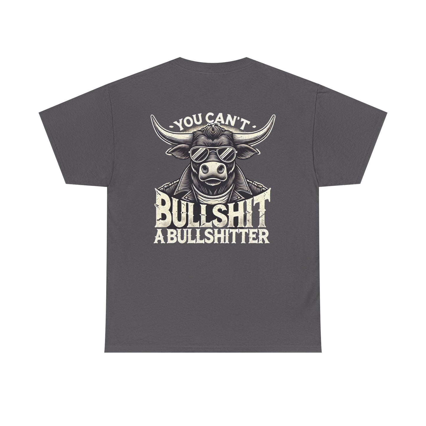 You Can't Bullsh*t A Bullsh*tter --- 100% US Cotton Classic Fit T-Shirt - Front print