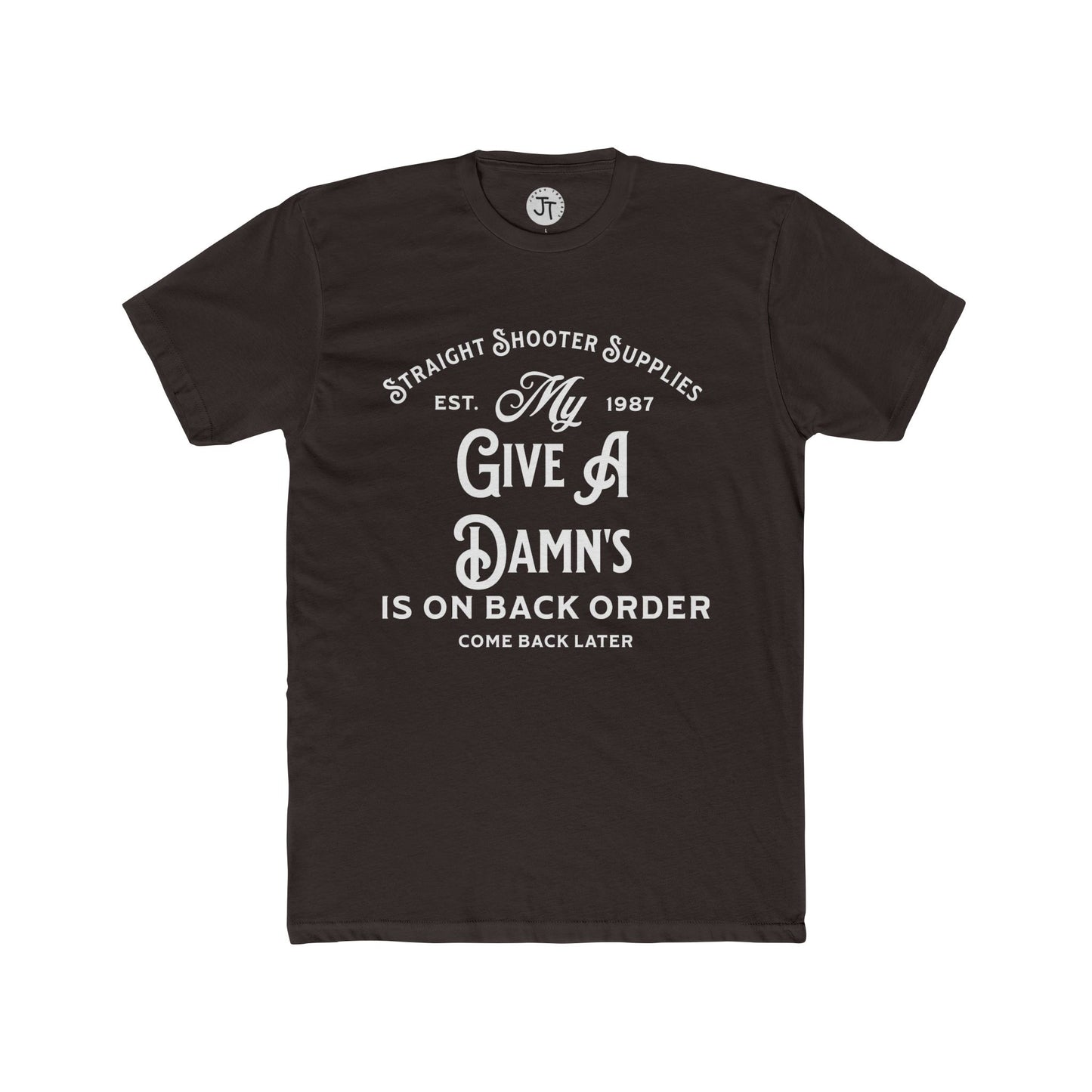"My Give a Damn's is on Back Order" --- Super Soft 90% Cotton 10% Polyester Blend Cotton Classic Fit Tee