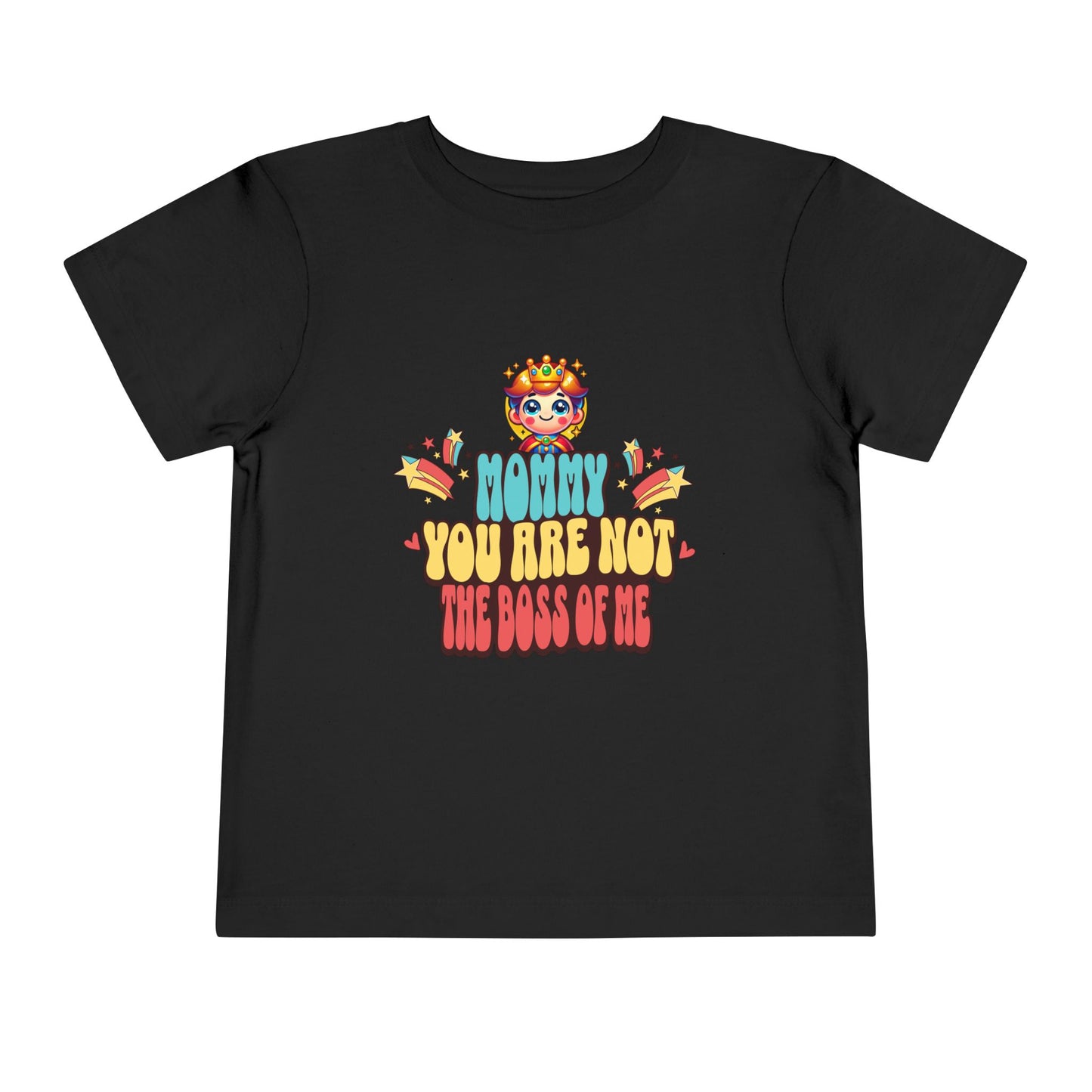 Mommy You Are Not the Boss of Me --- 100% airlume combed and ring-spun cotton (fiber content varies for different colors)
