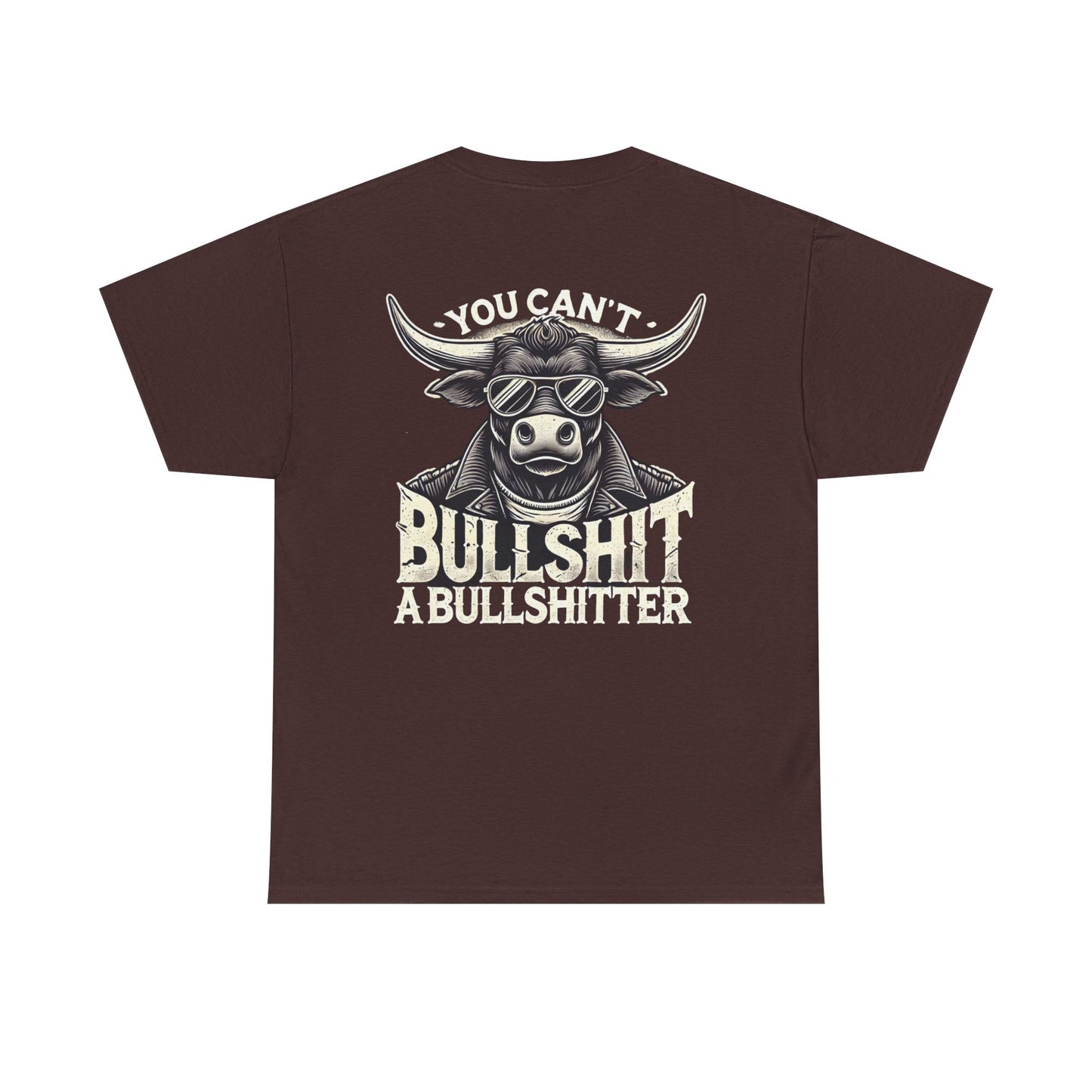 You Can't Bullsh*t A Bullsh*tter --- 100% US Cotton Classic Fit T-Shirt - Front print