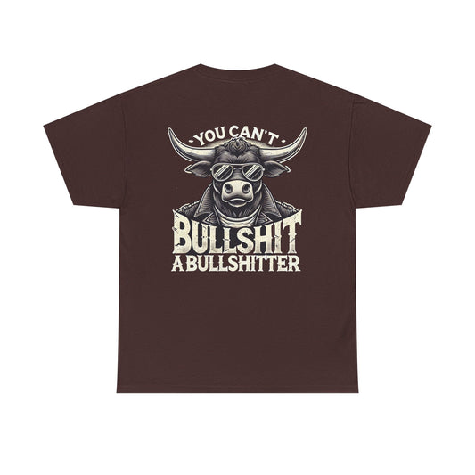 You Can't Bullsh*t A Bullsh*tter --- 100% US Cotton Classic Fit T-Shirt - Front print