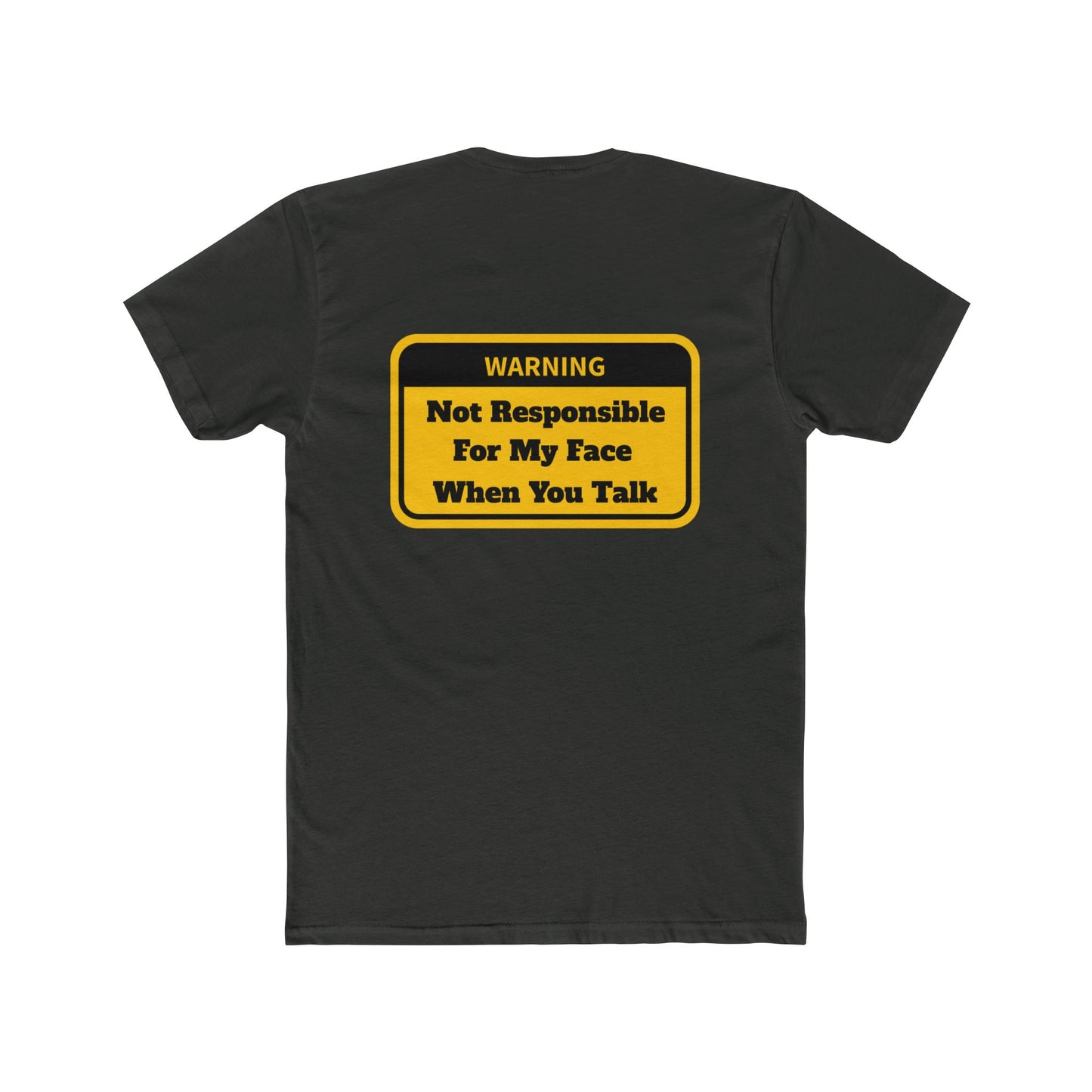 "Not Responsible For My Face When You Talk" - Soft Style 100% Ring-Spun Cotton Crew Neck Tee - Print On Back