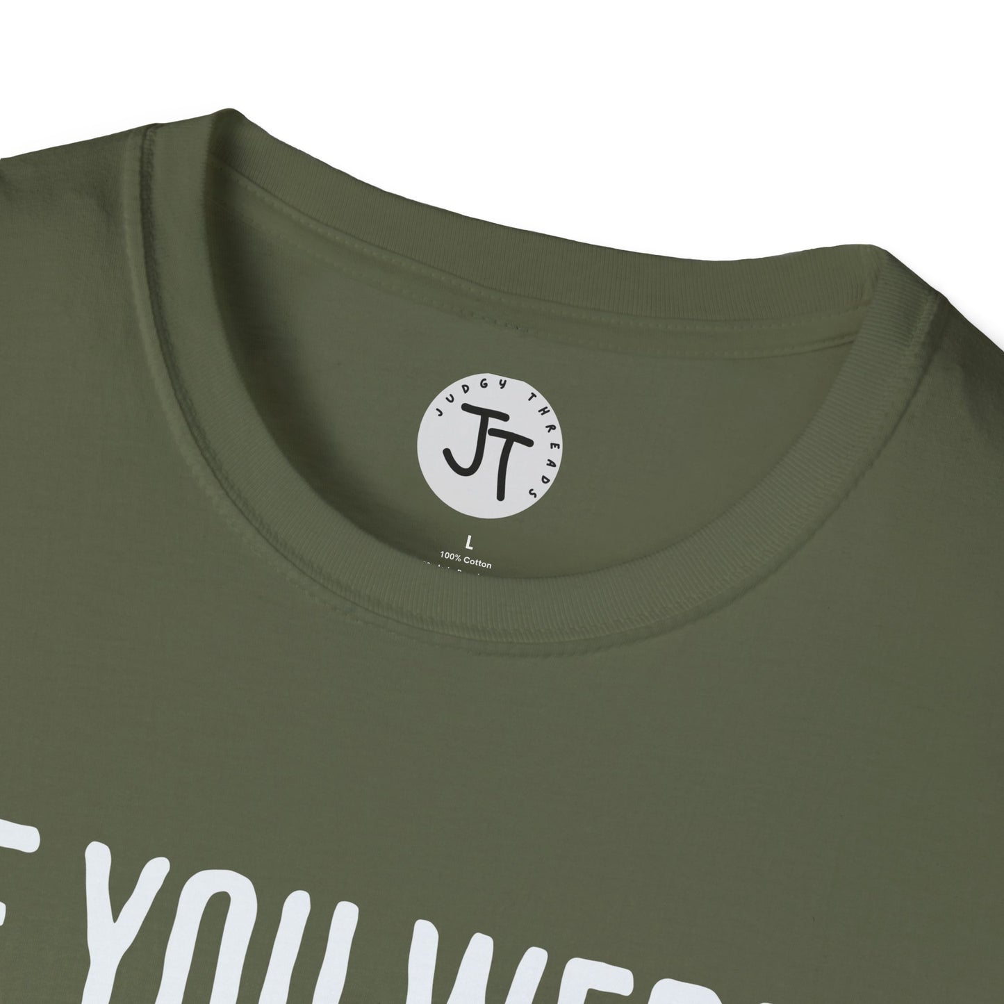 If You Were Right -  Softstyle 100% Ring-Spun Cotton Classic Fit Crew Neck