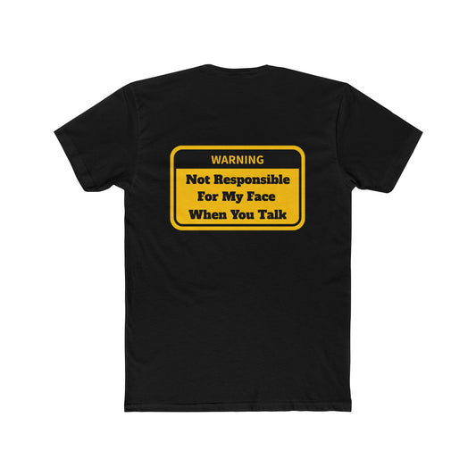 "Not Responsible For My Face When You Talk" - Soft Style 100% Ring-Spun Cotton Crew Neck Tee - Print On Back