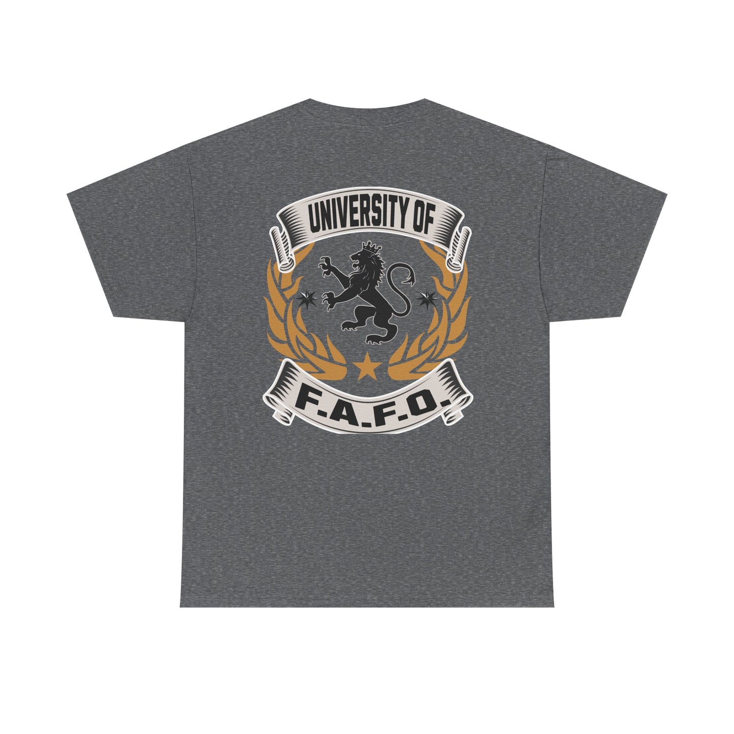 University of FAFO --- Made with 100% US Cotton