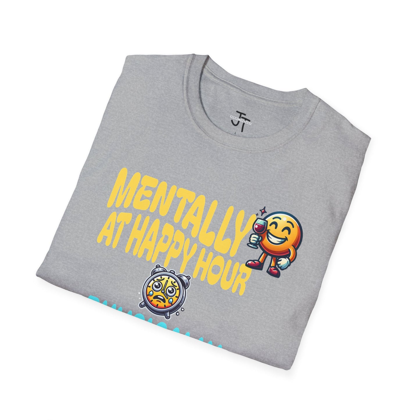 Mentally At Happy Hour Physically At Work --- Softstyle 100% Ring-Spun Cotton Classic Fit Crew Neck