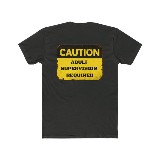 Caution Adult Supervision Required - Soft Cotton Crew Neck Tee - Back Print